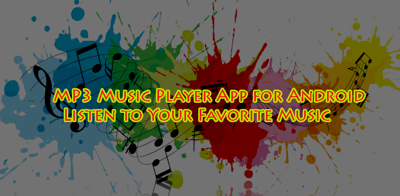 MP3 Music Player App for Android - Listen to Your Favorite Music