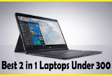 The best 2-in-1 laptops for under $300